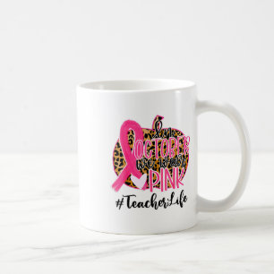 Teacher Breast Cancer Awareness In October We Wear Coffee Mug