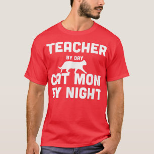 Teacher By Day Cat Mom By Night T-Shirt