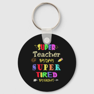 Teacher By Day Super Tired By Night Funny School Keychain