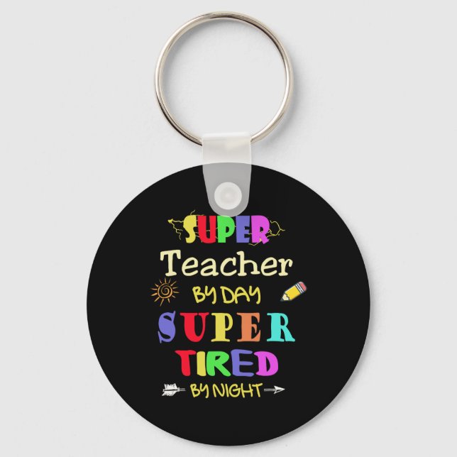 Teacher By Day Super Tired By Night Funny School  Keychain (Front)