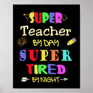 Teacher By Day Super Tired By Night Funny School Poster