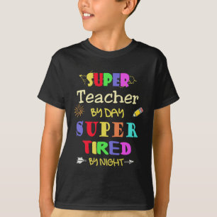 Teacher By Day Super Tired By Night Funny School  T-Shirt