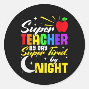 Teacher By Day Super Tired By Night Teacher School Classic Round Sticker