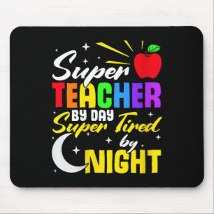 Teacher By Day Super Tired By Night Teacher School Mouse Pad