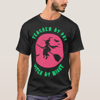 Teacher By Day Witch By Night  Funny Witch Party T T-Shirt