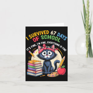 Teacher Cat I Survived 67 Days Of School I'm Fine  Card