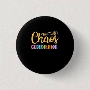 Teacher Chaos Coordinator 1 Inch Round Button