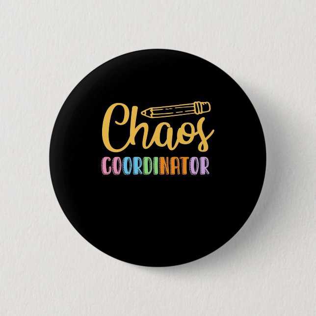 Teacher Chaos Coordinator 2 Inch Round Button (Front)