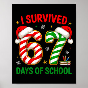 Teacher Christmas Funny Meme I Survived 67 Days Of Poster