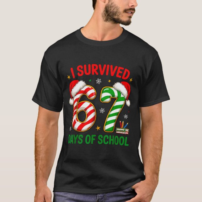 Teacher Christmas Funny Meme I Survived 67 Days Of T-Shirt (Front)