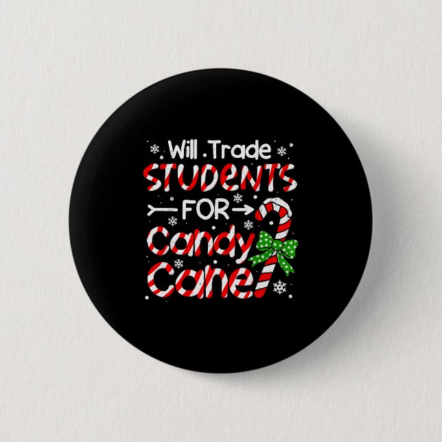 Teacher Christmas Funny Will Trade Students For Ca 2 Inch Round Button (Front)