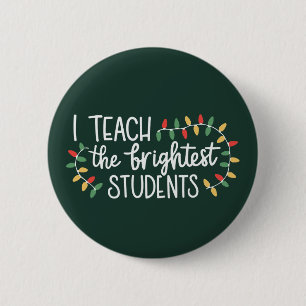 Teacher Christmas I Teach The Brightest Students 2 Inch Round Button