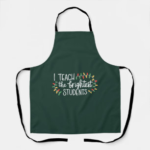 Teacher Christmas I Teach The Brightest Students  Apron