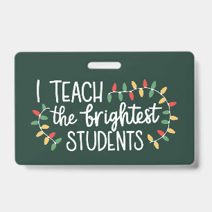 Teacher Christmas I Teach The Brightest Students Badge