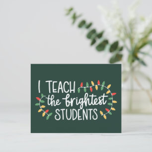 Teacher Christmas I Teach The Brightest Students  Holiday Postcard