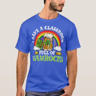 Teacher Classroom Full Of Shamrocks St Patricks Da T-Shirt