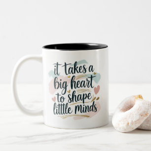 Teacher Coffee Mug – It Takes a Big Heart to Shape