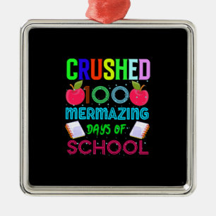 Teacher Crushed 100 Mermazing Days Of School Metal Ornament