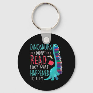 Teacher Dinosaurs Didnt Read Look What Happened Bo Keychain