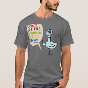Teacher dont let the pigeon get too close funny T-Shirt