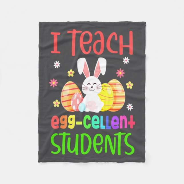 Teacher Easter Day I Teach Egg Cellent Students  Fleece Blanket (Front)
