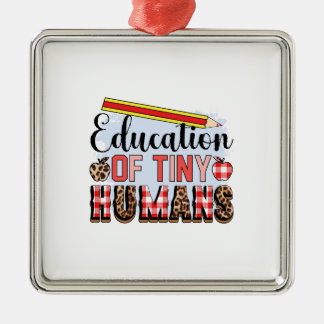 Teacher Education Of Tiny Humans Metal Ornament
