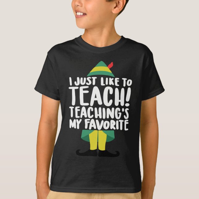 Teacher Elf Christmas Tee I Just Like to Teach Fun (Front)