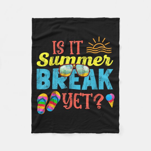 Teacher End of Year Funny Saying Is It Summer Fleece Blanket (Front)