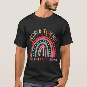 Teacher Every Child Left Behind Last Day Of School T-Shirt