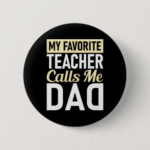 Teacher Fathers Day My Favourite Teacher Calls Me 2 Inch Round Button