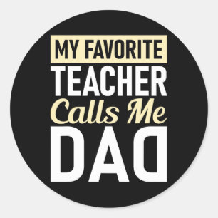 Teacher Fathers Day My Favourite Teacher Calls Me Classic Round Sticker