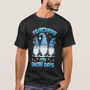 Teacher for Snow Day Supporter Winter Season Chris T-Shirt