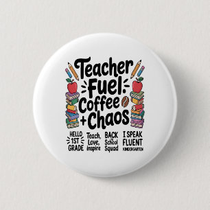Teacher Fuel Coffee Chaos Funny Back To School Tee 2 Inch Round Button
