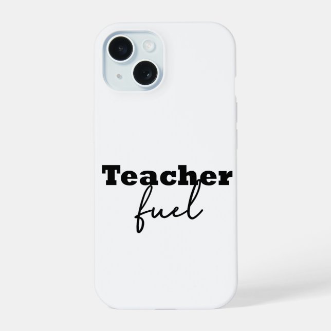Teacher Fuel Typography iPhone 15 Case (Back)