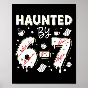 Teacher Funny Haunted By 67 Teaching Meme Gen Z Al Poster