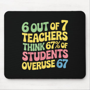 Teacher Funny Overuse 67 Teacher Mouse Pad