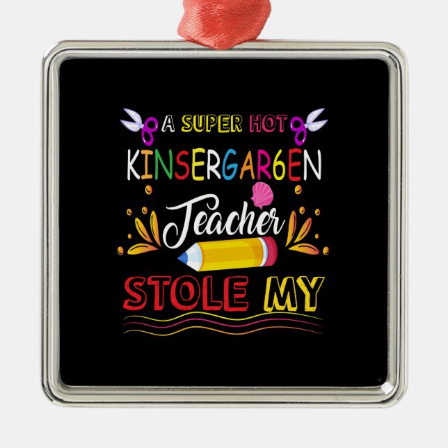 Teacher Gift | A Super Hot Kindergarten Teacher Metal Ornament (Front)