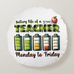 Teacher Gift Battery Life Of A Teacher Round Pillow