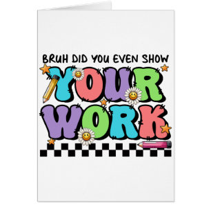Teacher Gift   Bruh Did You Even Show Your Work