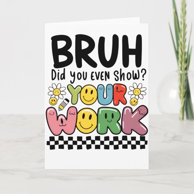 Teacher Gift | Bruh Your Work Card (Front)