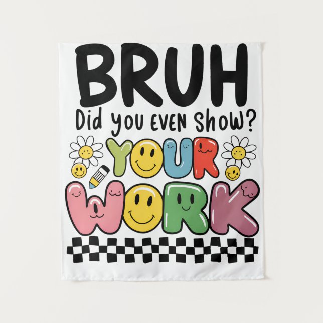 Teacher Gift | Bruh Your Work Tapestry (Front)