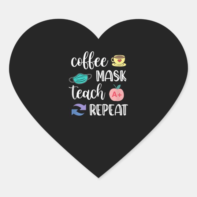 Teacher Gift | Coffee Mask Teach Repeat Quarantine Heart Sticker (Front)