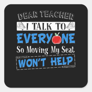 Teacher Gift   Dear Teacher I Talk To Everyone Square Sticker