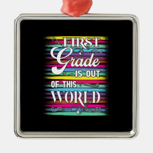 Teacher Gift   First Grade Is Out Of This World Metal Ornament