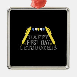 Teacher Gift   Happy First Day Let S Do This Metal Ornament