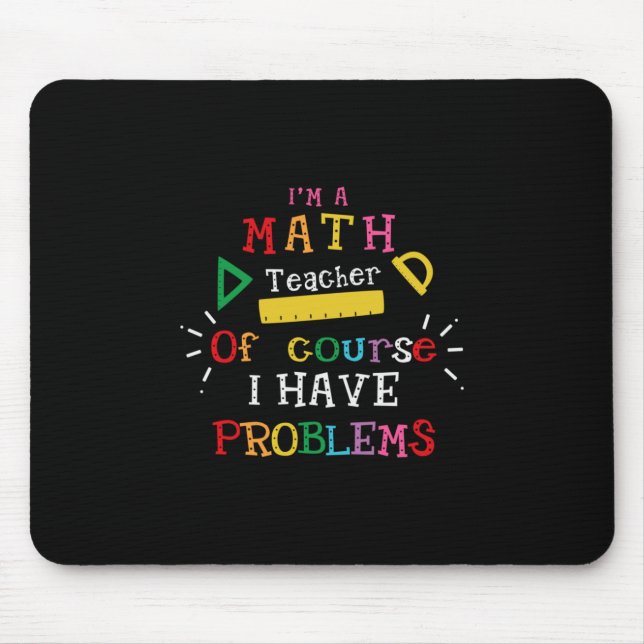 Teacher Gift I Am A Math Teacher Mouse Pad (Front)