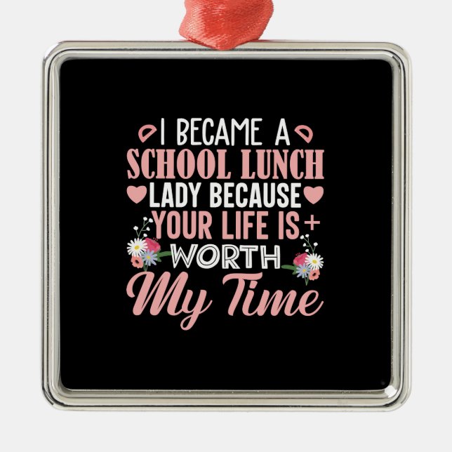 Teacher Gift | I Became A School Lunch Lady Metal Ornament (Front)