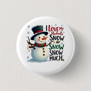 Teacher Gift   I Love My Students Snow Much 1 Inch Round Button