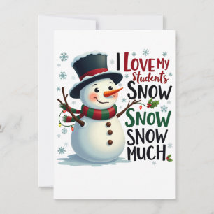 Teacher Gift I Love My Students Snow Much Card