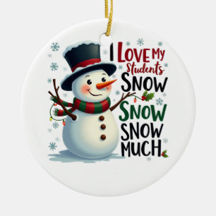 Teacher Gift   I Love My Students Snow Much Ceramic Ornament